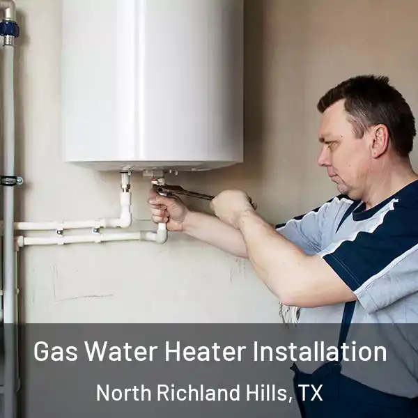  Gas Water Heater Installation North Richland Hills, TX