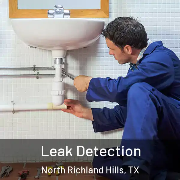  Leak Detection North Richland Hills, TX