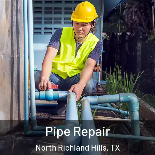  Pipe Repair North Richland Hills, TX
