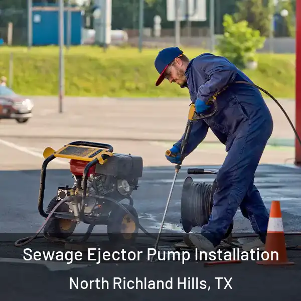  Sewage Ejector Pump Installation North Richland Hills, TX