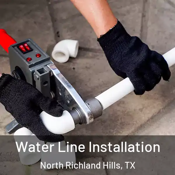  Water Line Installation North Richland Hills, TX